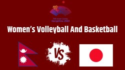 महिला फुटबल र बास्केटबलमा नेपालले आज जापानसँग खेल्दै